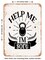 DECORATIVE METAL SIGN - Help Me I'm Sore - Vintage Rusty Look